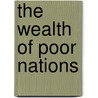 The Wealth Of Poor Nations door C. Suriyakumaran