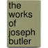 The Works Of Joseph Butler