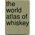 The World Atlas of Whiskey