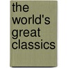 The World's Great Classics by Justin Mccarthy