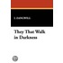 They That Walk In Darkness