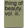 Thing Of Beauty. Vol. Iii. door Alexander Fraser