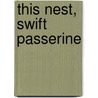 This Nest, Swift Passerine door Dan Beachy Quick