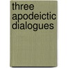 Three Apodeictic Dialogues by G.V. Loewen