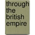 Through The British Empire