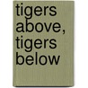Tigers Above, Tigers Below door James E. McGinley PhD