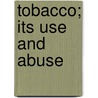 Tobacco; Its Use And Abuse door J.B. Wight