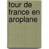 Tour de France En Aroplane by H. De Graffigny