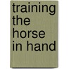 Training The Horse In Hand door Alfons Dietz