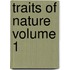 Traits Of Nature  Volume 1