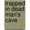 Trapped in Dead Man's Cave door Ginny Martone