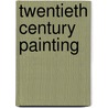 Twentieth Century Painting door Hugo Mus?terberg