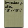 Twinsburg, Ohio, 1817-1917 door Samuel Bissell Memorial Association