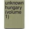 Unknown Hungary (Volume 1) door Victor Tissot