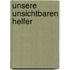 Unsere unsichtbaren Helfer