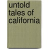 Untold Tales Of California by Joseph Adams Filcher
