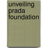 Unveiling Prada Foundation by Germano Celant