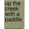 Up The Creek With A Paddle door Mary Boyle Bradley