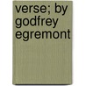 Verse; By Godfrey Egremont by Godfrey Egremont