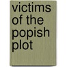 Victims of the Popish Plot door Not Available