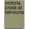 Victoria Cross at Takrouna by Paul Moon