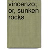 Vincenzo; Or, Sunken Rocks by Giovanni Ruffini