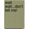 Wait Wait...Don't Tell Me! door Peter Sagal