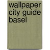 Wallpaper City Guide Basel by Wallpaper* Magazine