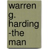 Warren G. Harding -The Man door Joe Mitchell Chapple