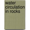 Water Circulation in Rocks door Paola Gattinoni