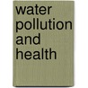 Water Pollution And Health door Cordelia Strange