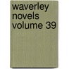 Waverley Novels  Volume 39 by Walter Scott