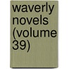 Waverly Novels (Volume 39) by Walter Scott