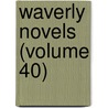 Waverly Novels (Volume 40) by Walter Scott