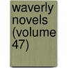 Waverly Novels (Volume 47) by Sir Walter Scott