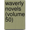 Waverly Novels (Volume 50) door Sir Walter Scott