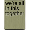 We'Re All In This Together door Kirsten Brydum