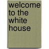Welcome to the White House by Mara Conlon