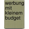 Werbung mit kleinem Budget door Bernd Röthlingshöfer