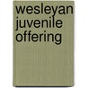 Wesleyan Juvenile Offering door anon.