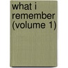 What I Remember (Volume 1) door Thomas Adolphus Trollope