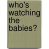 Who's Watching the Babies? door Douglas R. Powell