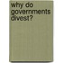 Why Do Governments Divest?