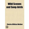 Wild Scenes And Song-Birds door Charles Wilkins Webber