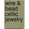 Wire & Bead Celtic Jewelry door Linda Jones