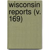 Wisconsin Reports (V. 169) by Wisconsin Supreme Court