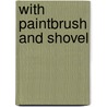 With Paintbrush and Shovel door Nancy Kober