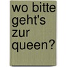Wo bitte geht's zur Queen? by Jutta Falke-Ischinger