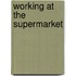 Working at the Supermarket