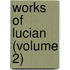 Works of Lucian (Volume 2)